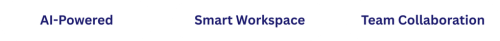 white ovals with dark blue writing with the words AI-Powered, Smart Workspace and Team Collaboration.