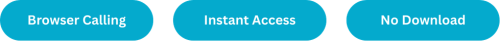 Blue ovals with white wording Browser Calling, Instant Access, and No Downloads